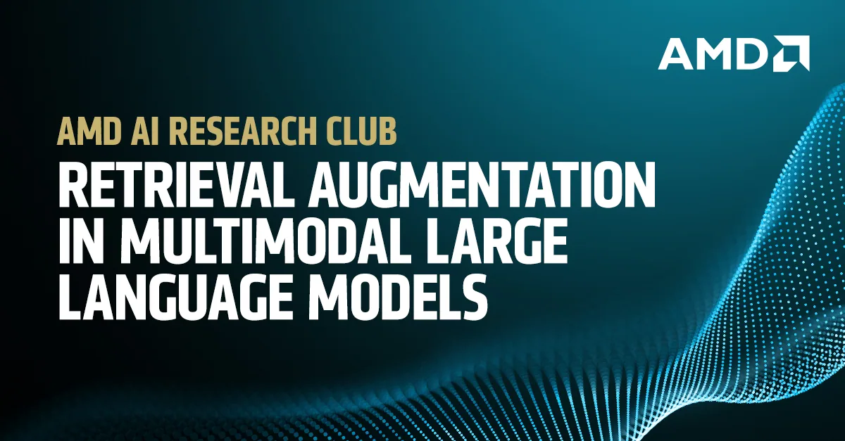 AMD AI Research Club talk on retrieval augmentation in multimodal large language models